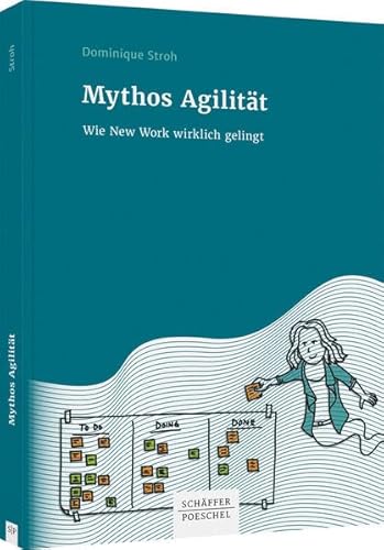 Mythos Agilität: Wie New Work wirklich gelingt von Schäffer-Poeschel Verlag