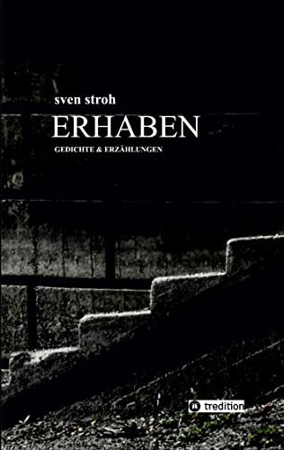 Erhaben: Gedichte und Erzählungen
