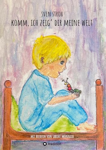Komm, ich zeig' dir meine Welt: Ein Kinderbuch in Reimform von tredition
