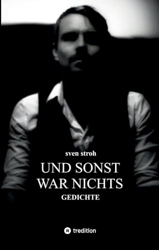 Und sonst war nichts: Gedichte von tredition