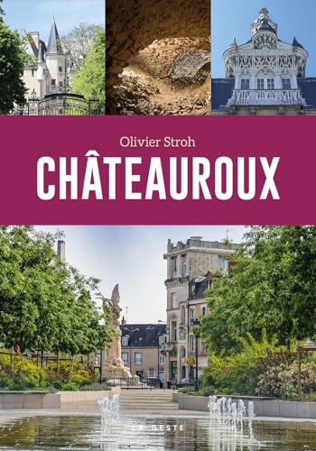 Châteauroux (BEAU PETIT PAYS (MONOGRAPHIE LOCAL) von La Geste Éditions