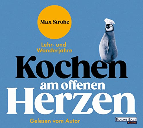 Kochen am offenen Herzen: Lehr- und Wanderjahre von Random House Audio