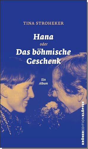 Hana oder Das böhmische Geschenk: Ein Album (KrönerEditionKlöpfer) von Kröner