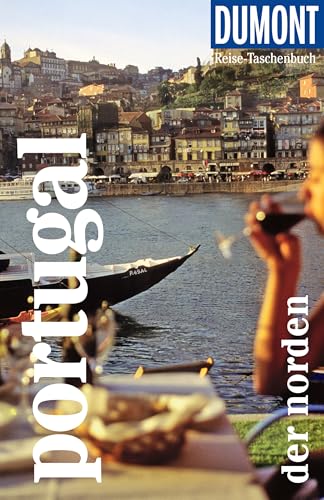 DUMONT Reise-Taschenbuch Reiseführer Portugal, Der Norden: Reiseführer plus Reisekarte. Mit individuellen Autorentipps und vielen Touren. von DUMONT Reise ein Imprint von MAIRDUMONT