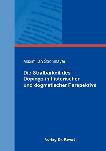 Die Strafbarkeit des Dopings in historischer und dogmatischer Perspektive (Studien zur Rechtswissenschaft)