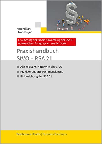 Praxishandbuch StVO - RSA 21: Erläuterung der für die Anwendung der RSA 21 notwendigen Paragraphen aus der StVO; Alle relevanten Normen der StVO; ... Kommentierung; Einbeziehung der RSA 21