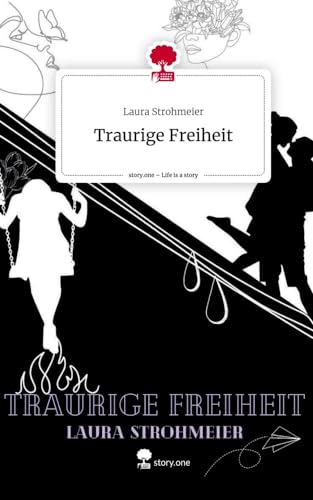 Traurige Freiheit. Life is a Story - story.one von story.one publishing