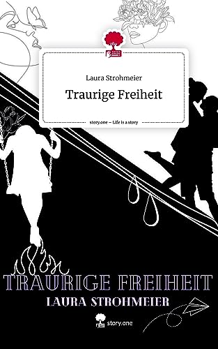 Traurige Freiheit. Life is a Story - story.one