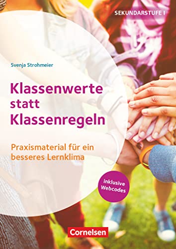 Themenhefte Sekundarstufe - Fächerübergreifend - Klasse 5-10: Klassenwerte statt Klassenregeln - Praxismaterial für ein besseres Lernklima - Buch mit Kopiervorlagen und Webcodes von Cornelsen Vlg Scriptor