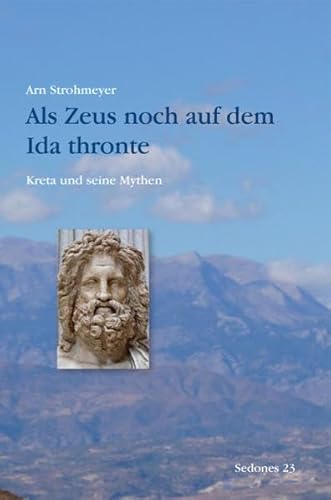Als Zeus noch auf dem Ida thronte: Kreta und seine Mythen (Sedones)