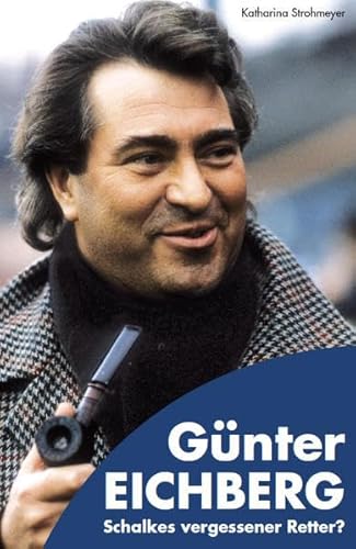 Günter Eichberg: Schalkes vergessener Retter? Günter Eichberg: Schalkes vergessener Retter?