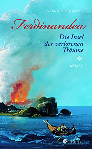 Ferdinandea. Die Insel der verlorenen Träume: Roman