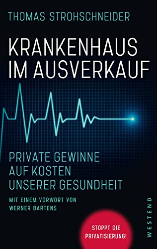 Krankenhaus im Ausverkauf: Private Gewinne auf Kosten unserer Gesundheit