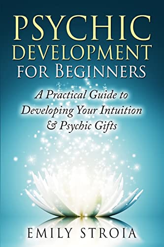 Psychic Development for Beginners: A Practical Guide to Developing Your Intuition & Psychic Gifts von Createspace Independent Publishing Platform