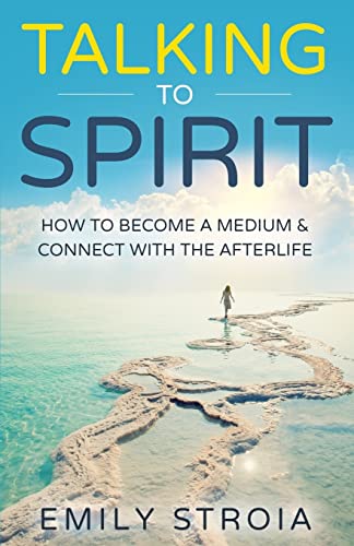 Talking to Spirit: How to Become a Medium & Connect with the Afterlife von CREATESPACE