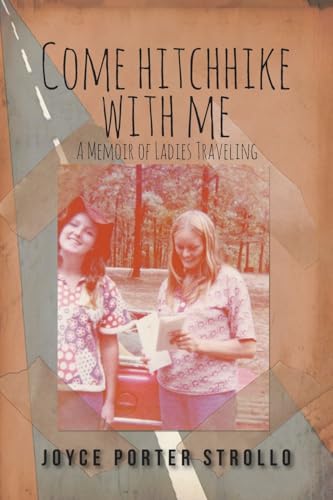 Come Hitchhike With Me: A Memoir of Ladies Traveling von Christian Faith Publishing