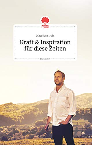 Kraft und Inspiration für diese Zeiten. Life is a story - story.one (the library of life - story.one)