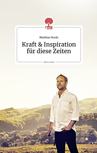 Kraft und Inspiration für diese Zeiten. Life is a story - story.one (the library of life - story.one) von story.one – the library of life