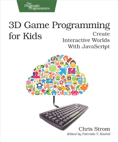 3D Game Programming for Kids: Create Interactive Worlds With Javascript