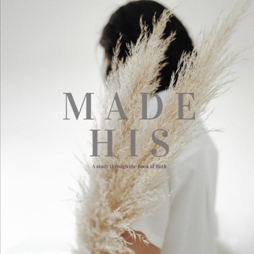 Made His: Studies in the Book of Ruth (Rooted Path Bible Studies) von Independently published
