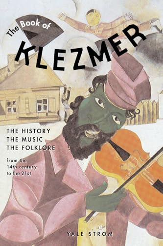 The Book of Klezmer: The History, the Music, the Folklore The Book of Klezmer: The History, the Music, the Folklore von Chicago Review Press