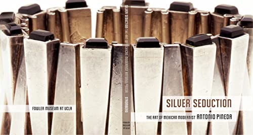 Silver Seduction: The Art of Mexican Modernist Antonio Pineda Silver Seduction: The Art of Mexican Modernist Antonio Pineda