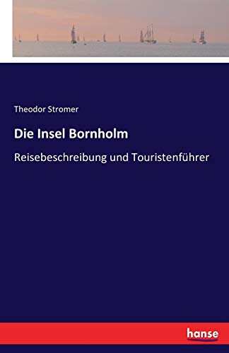Die Insel Bornholm: Reisebeschreibung und Touristenführer von Hansebooks