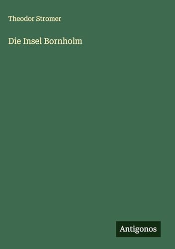 Die Insel Bornholm von Antigonos Verlag