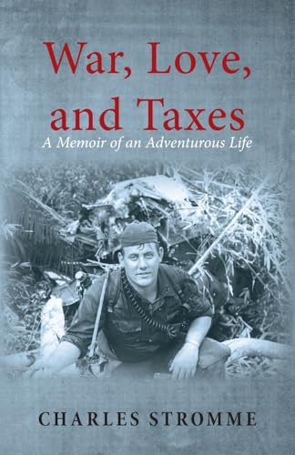 War, Love, and Taxes: A Memoir of an Adventurous Life von Luminare Press