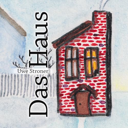 Das Haus (koloriert): Eine liebenswerte Bildgeschichte über Begegnung und Neuanfang von BoD – Books on Demand