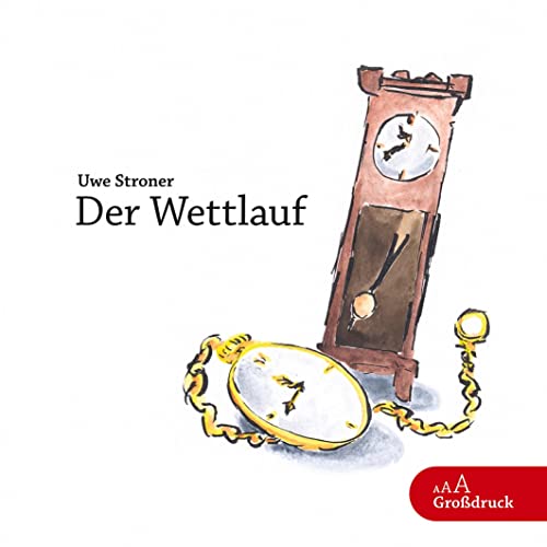 Der Wettlauf (Großdruck): Eine ungeduldige Taschenuhr versucht, die Zeit zu überholen