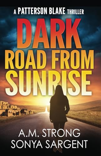 Dark Road From Sunrise (Patterson Blake FBI Mystery Thrillers, Band 5)