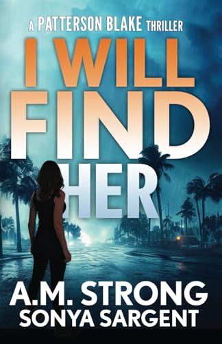 I Will Find Her (Patterson Blake FBI Mystery Thrillers, Band 6)