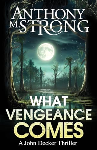What Vengeance Comes (John Decker, Band 1)