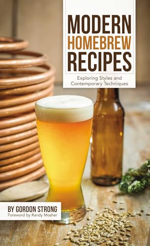 Modern Homebrew Recipes: Exploring Styles and Contemporary Techniques von Brewers Publications