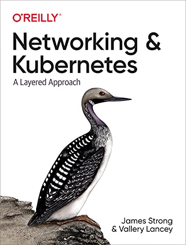 Networking and Kubernetes: A Layered Approach Networking and Kubernetes: A Layered Approach