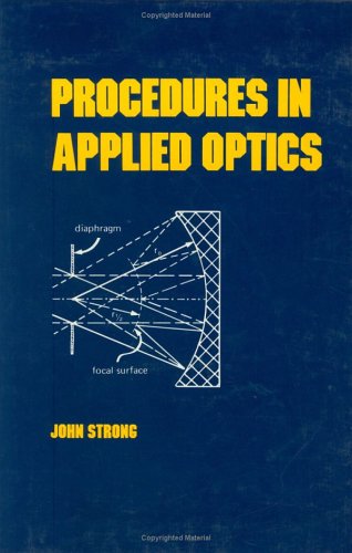 Procedures in Applied Optics (Optical Engineering, Band 17)