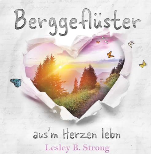 BERGGEFLÜSTER - aus'm Herzen lebn: Ein Charity-Buchprojekt zugunsten des Österreichischen Bergrettungsdienstes im Gasteiner Tal BERGGEFLÜSTER - aus'm Herzen lebn: Ein Charity-Buchprojekt zugunsten des Österreichischen Bergrettungsdienstes im Gasteiner Tal von Buchschmiede