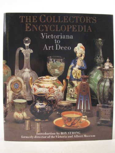 Collector's Encyclopaedia, The: From Victoriana to Art Deco