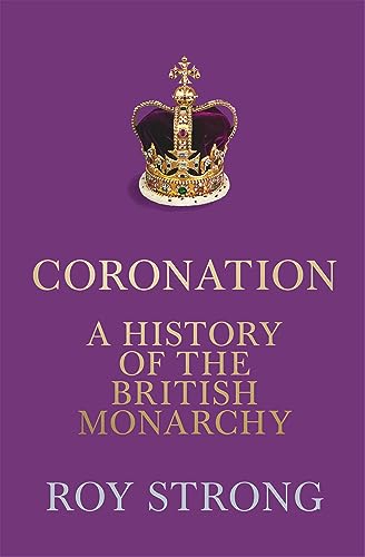 Coronation: A History of the British Monarchy von William Collins
