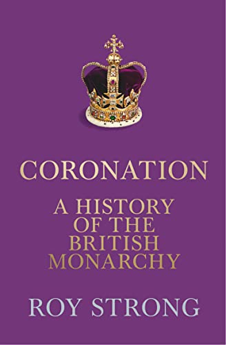 Coronation: A History of the British Monarchy von William Collins