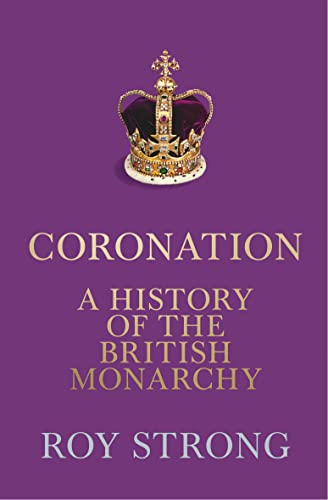 Coronation: A History of the British Monarchy von William Collins