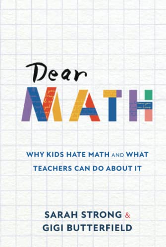 Dear Math: Why Kids Hate Math and What Teachers Can Do About It von Times 10 Publications