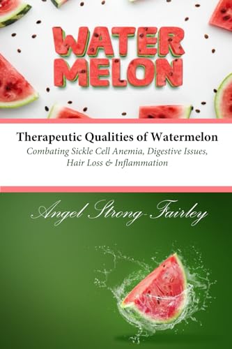 Therapeutic Qualities of Watermelon: Combating Sickle Cell Anemia, Digestive Issues, Hair Loss & Inflammation Therapeutic Qualities of Watermelon: Combating Sickle Cell Anemia, Digestive Issues, Hair Loss & Inflammation von Staten House