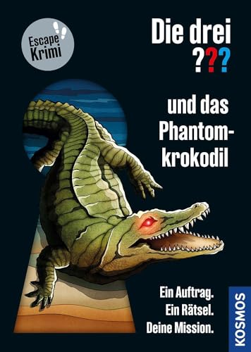 Die drei ??? und das Phantom-Krokodil: Ein Auftrag. Ein Rätsel. Deine Mission