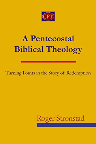 A Pentecostal Biblical Theology: Turning Points in the Story of Redemption von CPT Press