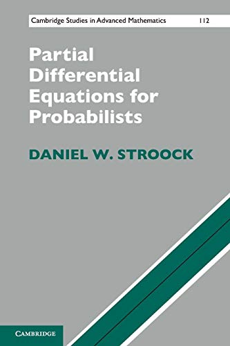 Partial Differential Equations for Probabilists (Cambridge Studies in Advanced Math, 112, Band 112) von Cambridge University Press