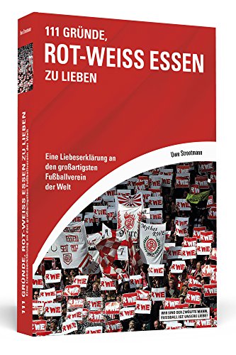 111 Gründe, Rot-Weiss Essen zu lieben: Eine Liebeserklärung an den großartigsten Fußballverein der Welt von Schwarzkopf & Schwarzkopf