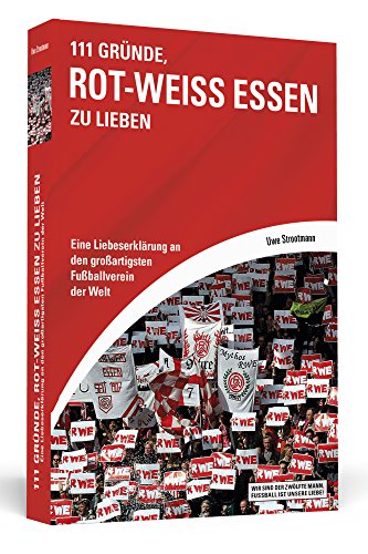 111 Gründe, Rot-Weiss Essen zu lieben: Eine Liebeserklärung an den großartigsten Fußballverein der Welt 111 Gründe, Rot-Weiss Essen zu lieben: Eine Liebeserklärung an den großartigsten Fußballverein der Welt