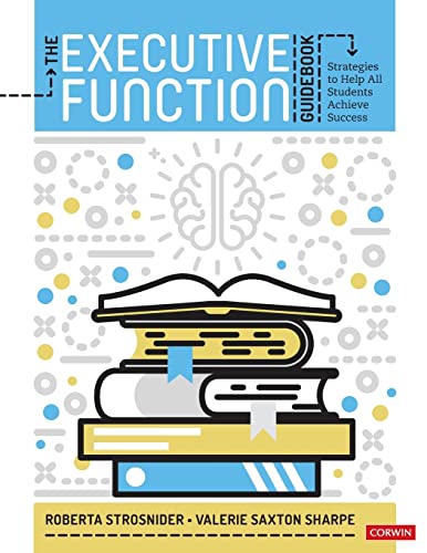 The Executive Function Guidebook: Strategies to Help All Students Achieve Success